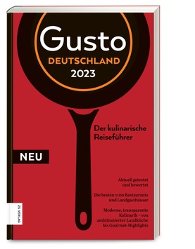  Gusto Restaurantguide 2023 / Die besten 1100 Restaurants Deutschlands, aktuell und anonym getestet und ausführlich beschrieben