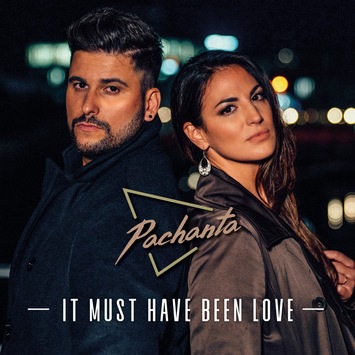  Neue Musik des Latin-Duos: Pachanta – “It Must Have Been Love”