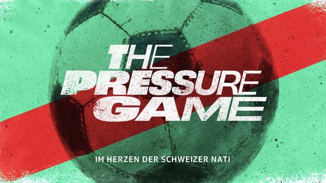  Jetzt bei SRF: «The Pressure Game – Im Herzen der Schweizer Nati»