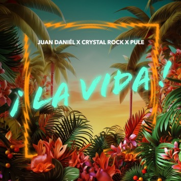  Juan Daniel, Crystal Rock & Pule präsentieren: “La Vida” – Die ultimative Dancefloor-Neuinterpretation